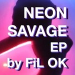 cover: Fil Ok - Neon Savage EP