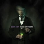 cover: Sonic Area - Music For Ghosts