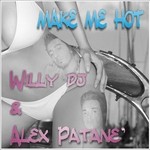 cover: Alex Patane|Willy Dj - Make Me Hot