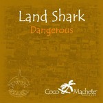 cover: Land Shark - Dangerous