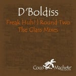 cover: D Boldiss - Freak Huh? I Round Two (The Glass remixes)