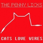 cover: The Penny Licks - Cats Love Wires