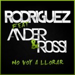 cover: Rodriguez|Ander & Rossi - No Voy A Llorar