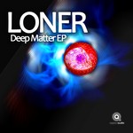 cover: Loner - Deep Matter EP