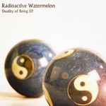 cover: Radioactive Watermelon - Duality Of Being EP