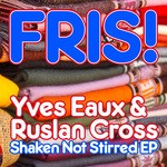 cover: Yves Eaux & Ruslan Cross - Shaken Not Stirred