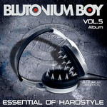 cover: Blutonium Boy - Essential Of Hardstyle Vol 5