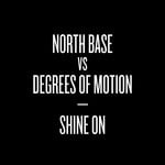 cover: Degrees Of Motion|North Base - Shine On