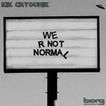 cover: Kik Cryounik - We R Not Normal