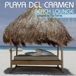 cover: Torres, Tito|Various - Playa Del Carmen Beach Lounge (Selected By Tito Torres)