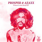 cover: Prosper & Azaxx|Woodhead - Prince Is Not Dead EP