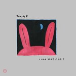 cover: Dump - I Can Hear Music