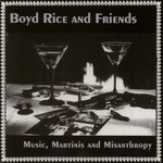 cover: Boyd Rice & Friends - Music Martinis & Misanthropy