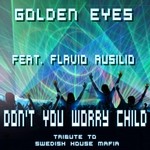 cover: Flavio Ausilio|Golden Eye - Don't You Worry Child: Tribute To Swedish House Mafia (remixes)