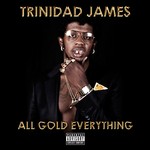 cover: Trinidad James - All Gold Everything (Explicit)