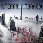 cover: Stefan Torres - This Is The Party World