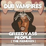 cover: Dub Vampires - Greedy Ass People (The remixes)