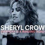 cover: Sheryl Crow - Everyday Is A Winding Road: The Collection