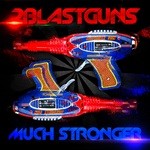 cover: 2blastguns - Much Stronger