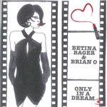 cover: Betina Bager|Brian O - Only In A Dream