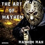 cover: Mayhem Man - The Art Of Mayhem