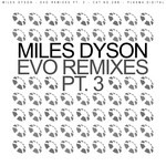 cover: Miles Dyson - Evo Remixes Pt 3