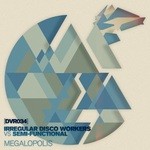 cover: Irregular Disco Workers|Semi Functional - Megalopolis