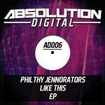 cover: Philthy Jennorators - Like This EP