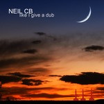 cover: Neil C B - Like I Give A Dub