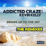 cover: Addicted Craze|Kevin Kelly - Drinks Up To The Sky (The remixes)