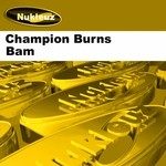 cover: Champion Burns - Bam