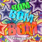 cover: Syntheticsax - Bom Bom Bom