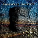 cover: Borrowed Identity - Je T'Aime