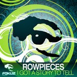 cover: Rowpieces - I Got A Story To Tell