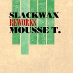 cover: Slackwax - Reworks Mousse T