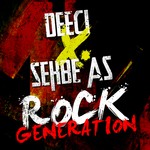 cover: Deeci|Sehbe As - Rock Generation