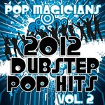 cover: Pop Magicians - 2012 Dubstep Pop Hits Vol 2