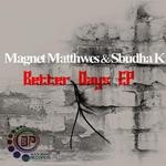 cover: Magnetic Matthwes|Sbudha K - Better Days EP