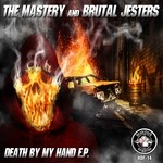 cover: Mastery, The|Brutal Jesters - Death By My Hand EP