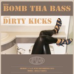 cover: Dirty Kicks - Bomb Tha Bass