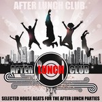cover: Various - After Lunch Club (30 Selected House Tunes Unmixed Tracks)