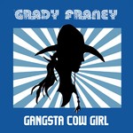 cover: Grady Franey - Gangsta Cow Girl