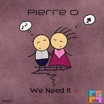 cover: Pierre O - We Need It EP