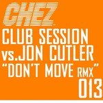 cover: Club Session|Jon Cutler - Don't Move (remixes)