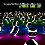 cover: Megatonic Boys & Maurizio Benedetta - Wake Me Up