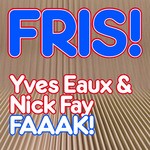 cover: Eaux, Yves|Nick Fay - FAAAK!