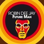 cover: Robin Dee Jay - Future Man