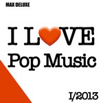 cover: Max Deluxe - I Love Pop Music I 2013