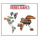 cover: Various - Crosstown Rebels Present Rebel Rave 3