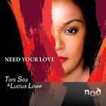 cover: Sea, Toni|Lucius Lowe - Need Your Love (remixes)